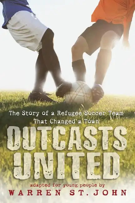 Outcasts United: The Story of a Refugee Soccer Team That Changed a Town - Paperback