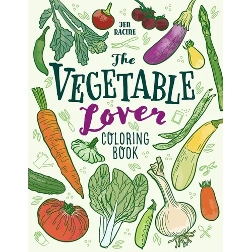 The Vegetable Lover Coloring Book: A Collection of Favorite Varieties - Paperback