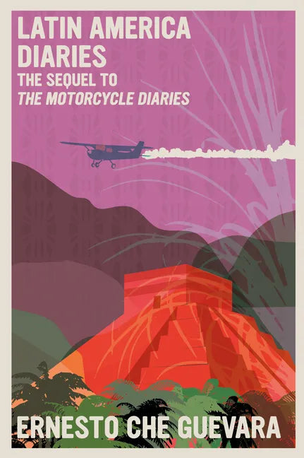 Latin America Diaries: The Sequel to the Motorcycle Diaries - Paperback