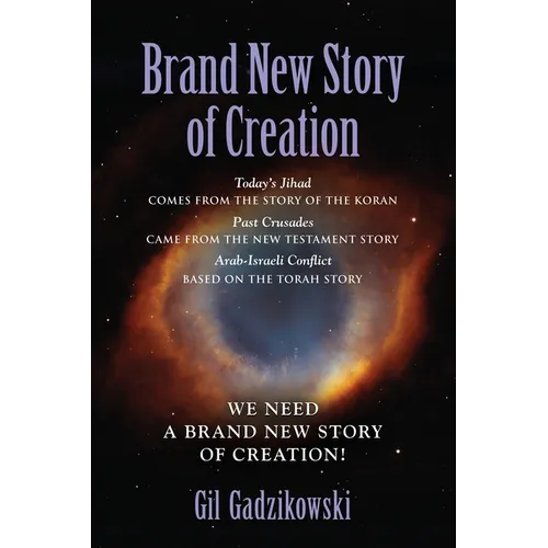 Brand New Story of Creation: Today's Jihad comes from the Koran Story. The Crusades: from the New Testament Story. Arab-Israeli Conflict: from the - Paperback