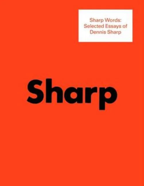 Sharp Words: Selected Essays of Dennis Sharp - Paperback
