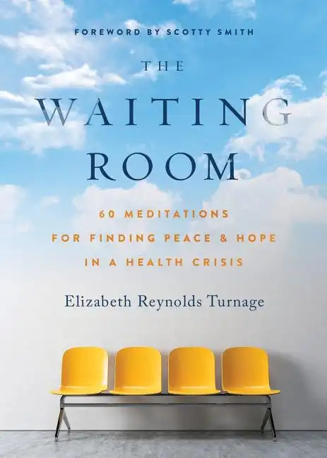 The Waiting Room: 60 Meditations for Finding Peace & Hope in a Health Crisis - Paperback