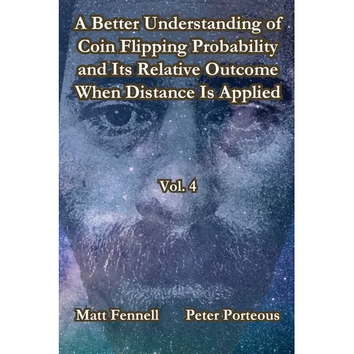 A Better Understanding of Coin Flipping Probability and Its Relative Outcome When Distance Is Applied, Vol. 4 - Paperback