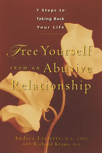 Free Yourself from an Abusive Relationship: A Guide to Taking Back Your Life - Paperback