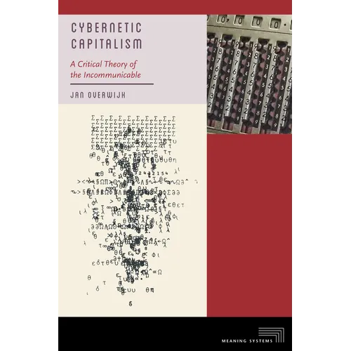 Cybernetic Capitalism: A Critical Theory of the Incommunicable - Hardcover