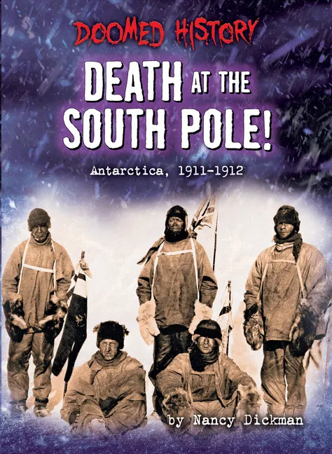 Death at the South Pole!: Antarctica, 1911-1912 - Paperback