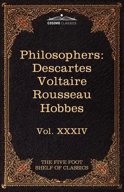French and English Philosophers: Descartes, Voltaire, Rousseau, Hobbes: The Five Foot Shelf of Classics, Vol. XXXIV (in 51 Volumes) - Paperback