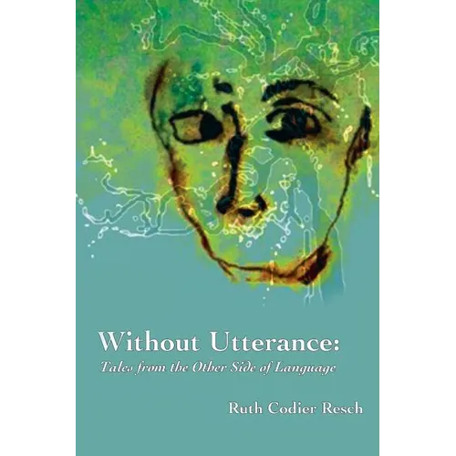 Without Utterance: Tales from the Other Side of Language - Paperback
