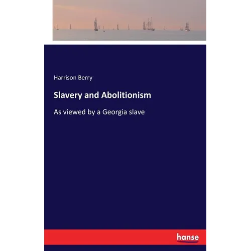 Slavery and Abolitionism: As viewed by a Georgia slave - Paperback