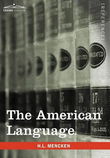 The American Language: A Preliminary Inquiry Into the Development of English in the United States - Hardcover
