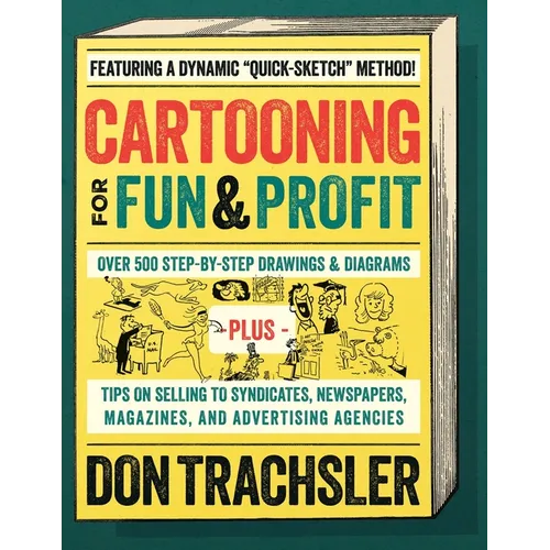 Cartooning for Fun and Profit: Tips On Selling To Syndicates, Newspapers, Magazines, And Advertising Agencies - Paperback
