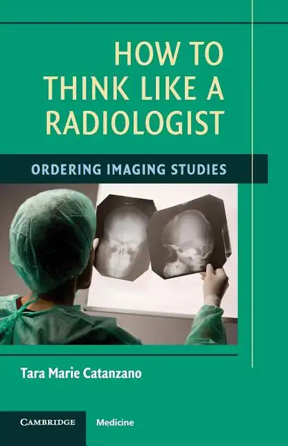 How to Think Like a Radiologist - Paperback