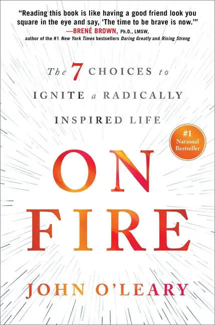 On Fire: The 7 Choices to Ignite a Radically Inspired Life - Hardcover