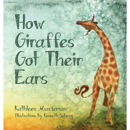How Giraffes Got Their Ears - Hardcover
