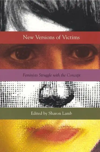 New Versions of Victims: Feminists Struggle with the Concept - Paperback