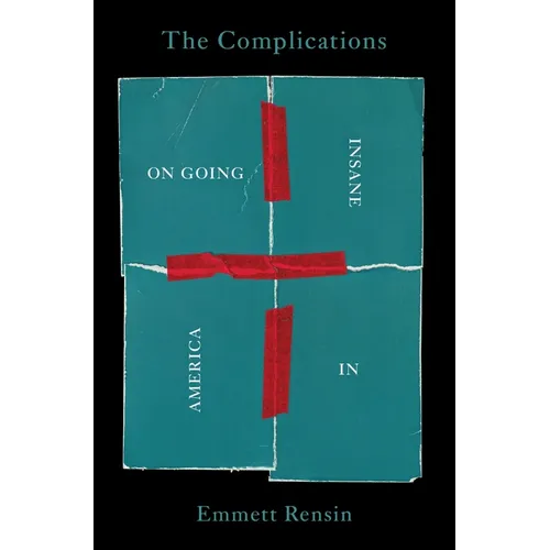 The Complications: On Going Insane in America - Hardcover