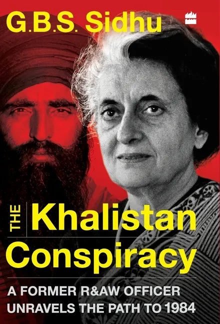 The Khalistan Conspiracy: A Former R&AW Officer Unravels the Path to 1984 - Hardcover