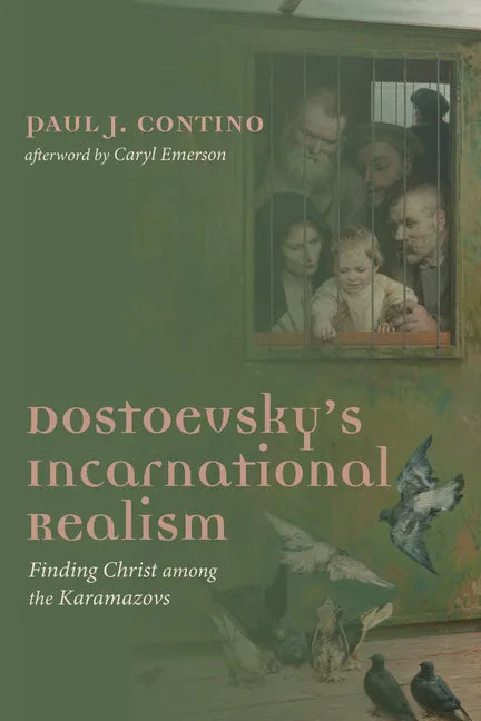 Dostoevsky's Incarnational Realism: Finding Christ Among the Karamazovs - Hardcover