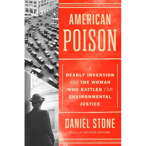 American Poison: A Deadly Invention and the Woman Who Battled for Environmental Justice - Hardcover