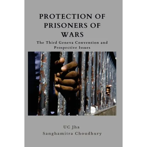 Protection of Prisoners of War: The Third Geneva Convention and Prospective Issues - Paperback