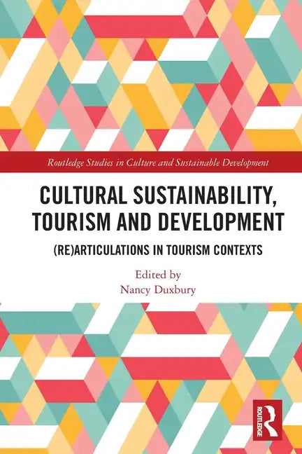 Cultural Sustainability, Tourism and Development: (Re)Articulations in Tourism Contexts - Paperback