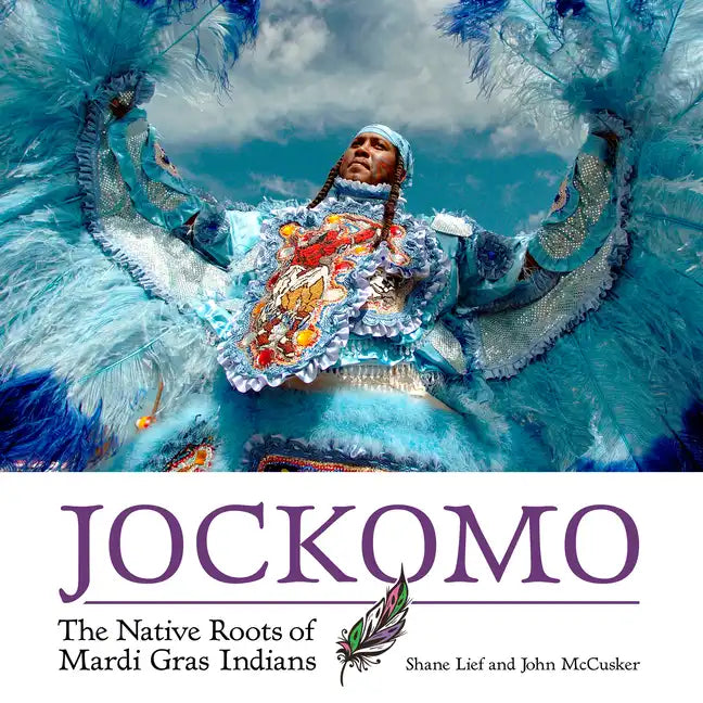 Jockomo: The Native Roots of Mardi Gras Indians - Hardcover