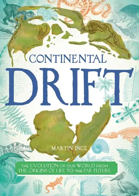 Continental Drift: The Evolution of Our World from the Origins of Life to the Far Future - Hardcover
