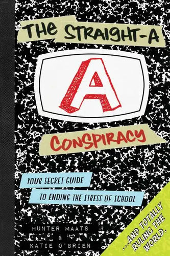 The Straight-A Conspiracy: Your Secret Guide to Ending the Stress of School and Totally Ruling the World - Paperback
