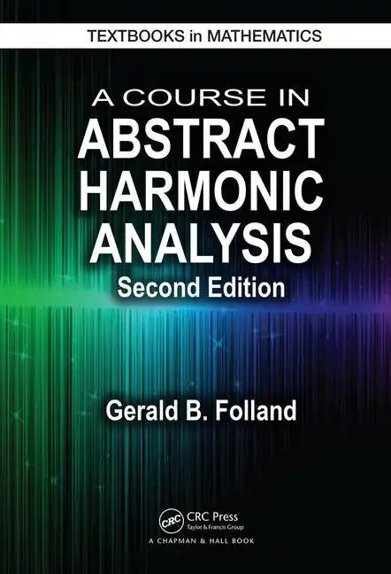 A Course in Abstract Harmonic Analysis - Hardcover