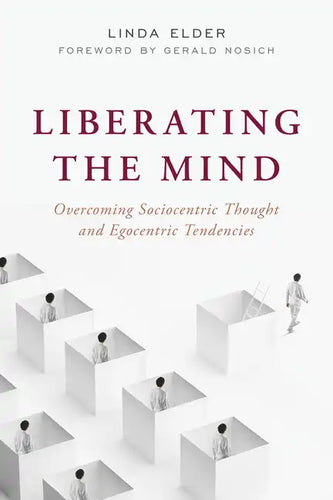 Liberating the Mind: Overcoming Sociocentric Thought and Egocentric Tendencies - Paperback