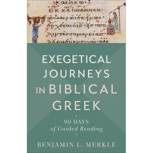 Exegetical Journeys in Biblical Greek: 90 Days of Guided Reading - Paperback