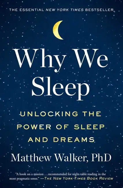 Why We Sleep: Unlocking the Power of Sleep and Dreams - Paperback