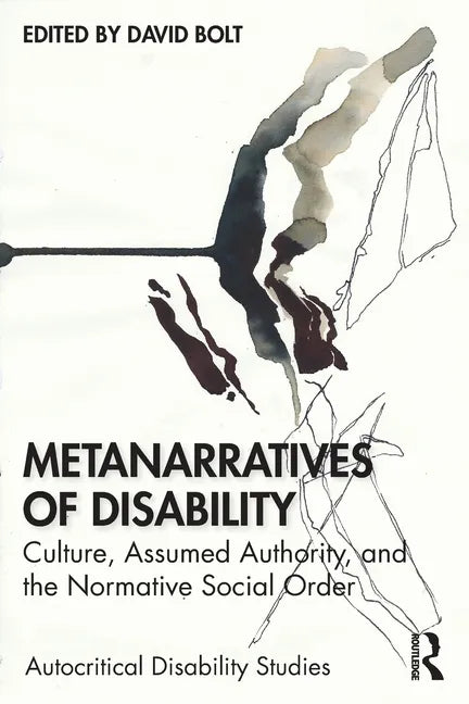 Metanarratives of Disability: Culture, Assumed Authority, and the Normative Social Order - Paperback