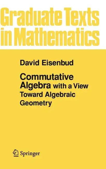 Commutative Algebra: With a View Toward Algebraic Geometry - Hardcover