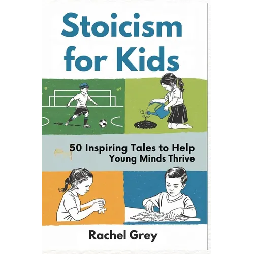 Stoicism for Kids: 50 Inspiring Tales to Help Young Minds Thrive - Paperback