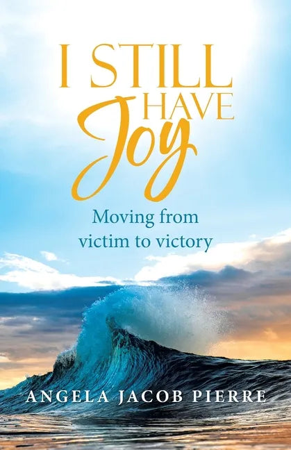 I Still Have Joy: Moving from Victim to Victory - Paperback
