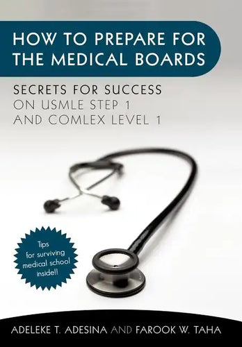 How to Prepare for the Medical Boards: Secrets for Success on USMLE Step 1 and COMLEX Level 1 - Hardcover