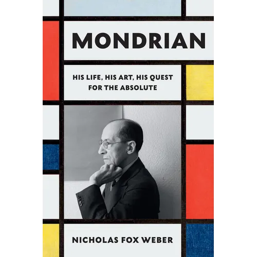 Mondrian: His Life, His Art, His Quest for the Absolute - Hardcover