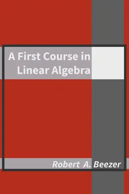 A First Course in Linear Algebra - Hardcover