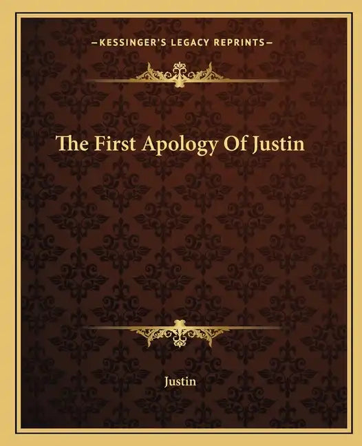 The First Apology of Justin - Paperback