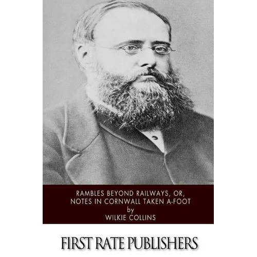 Rambles Beyond Railways, or, Notes in Cornwall taken A-Foot - Paperback