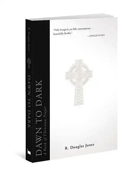Dawn to Dark: A Book of Christian Prayer - Paperback