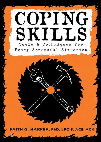Coping Skills: Tools & Techniques for Every Stressful Situation: Tools & Techniques for Every Stressful Situation - Paperback