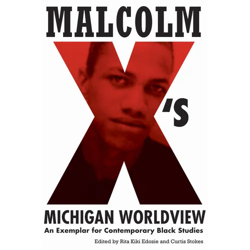 Malcolm X's Michigan Worldview: An Exemplar for Contemporary Black Studies - Paperback