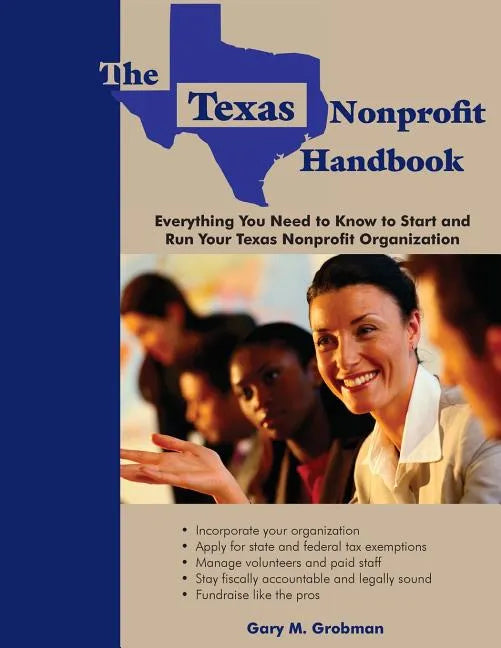 The Texas Nonprofit Handbook: Everything You Need to Know to Start and Run Your Texas Nonprofit Organization - Paperback