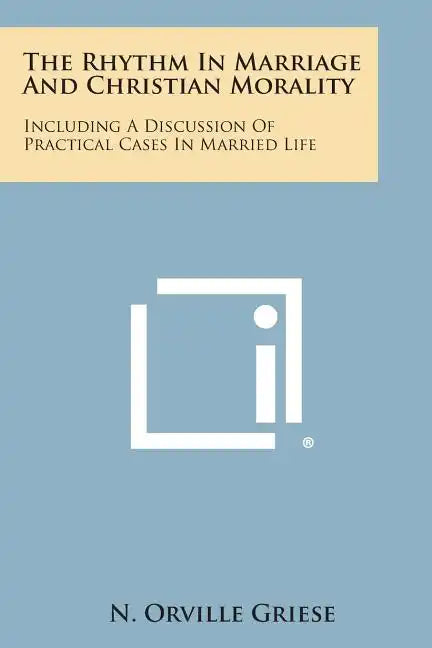 The Rhythm in Marriage and Christian Morality: Including a Discussion of Practical Cases in Married Life - Paperback