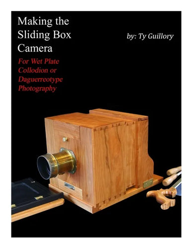 Making the Sliding Box Camera: For Wet Plate Collodion or Daguerreotype Photography - Paperback