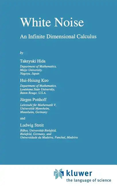 White Noise: An Infinite Dimensional Calculus - Hardcover