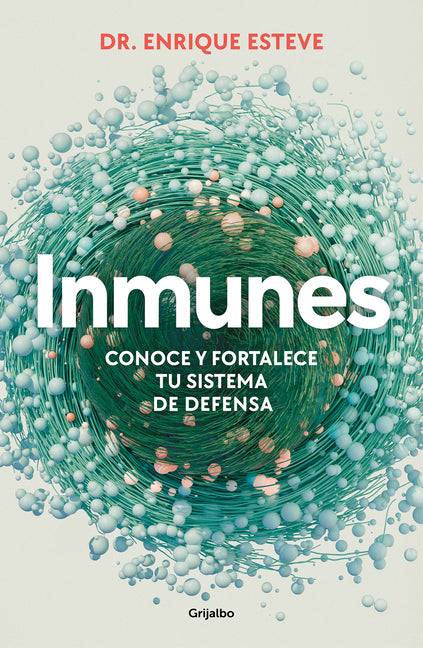 Inmunes. Conoce Y Fortalece Tu Sistema de Defensa / Immune: Get to Know and Stre Ngthen Your Defense System - Paperback