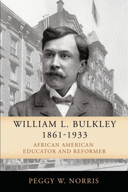 William L. Bulkley, 1861-1933: African American Educator and Reformer - Paperback